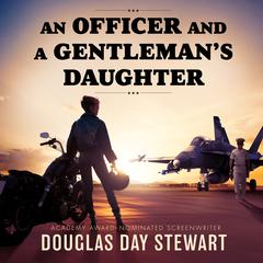 An Officer and a Gentleman’s Daughter by Douglas Day Stewart audiobook