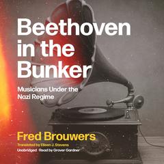 Beethoven in the Bunker by Fred Brouwers audiobook