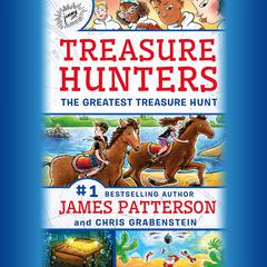 Treasure Hunters: The Greatest Treasure Hunt by James Patterson audiobook