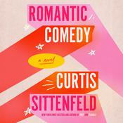 Romantic Comedy by  Curtis Sittenfeld audiobook