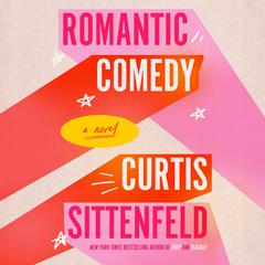 Romantic Comedy by Curtis Sittenfeld audiobook