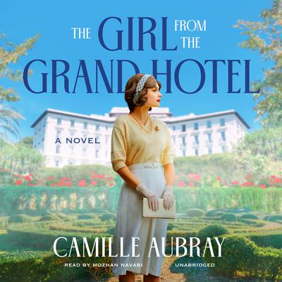 The Girl from the Grand Hotel by Camille Aubray audiobook