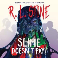 Slime Doesn’t Pay! by R. L. Stine audiobook