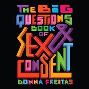 The Big Questions Book of Sex & Consent by  Donna Freitas audiobook