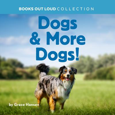 Dogs & More Dogs! by Grace Hansen audiobook