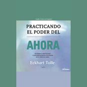 Practicando el Poder del Ahora by  Eckhart Tolle audiobook