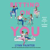 Betting on You by  Lynn Painter audiobook