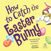 How to Catch the Easter Bunny by  Adam Wallace audiobook