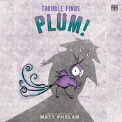 Trouble Finds Plum! by  Matt Phelan audiobook