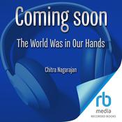 The World Was in Our Hands by  Chitra Nagarajan audiobook