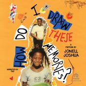 How Do I Draw These Memories? by  Jonell Joshua audiobook