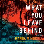 What You Leave Behind by  Wanda M. Morris audiobook