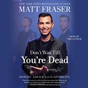 Don't Wait Till You're Dead by  Matt Fraser audiobook