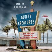 Guilty Creatures by  Mikita Brottman audiobook