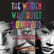 The Women Who Built Hollywood by  Susan Goldman Rubin audiobook