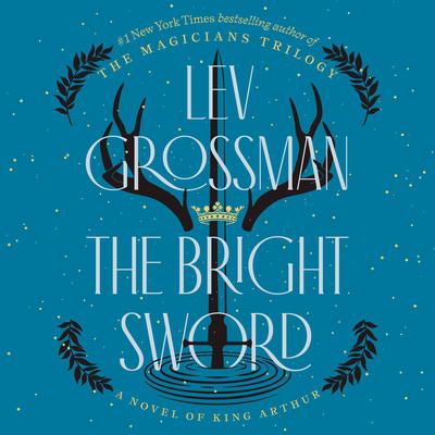 The Bright Sword by Lev Grossman audiobook