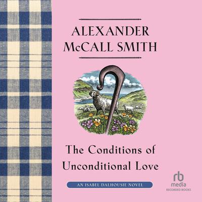 Conditions of Unconditional Love by Alexander McCall Smith audiobook