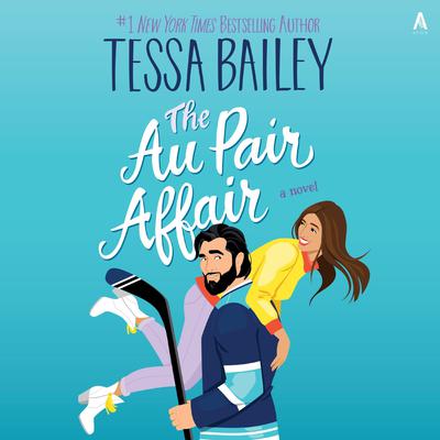 The Au Pair Affair by Tessa Bailey audiobook