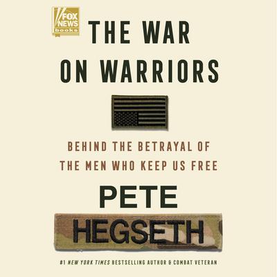 The War on Warriors by Pete Hegseth audiobook