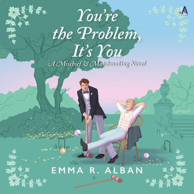 You're the Problem, It's You by Emma R. Alban audiobook