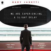 We Are Experiencing a Slight Delay by  Gary Janetti audiobook