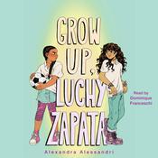 Grow Up, Luchy Zapata by  Alexandra Alessandri audiobook