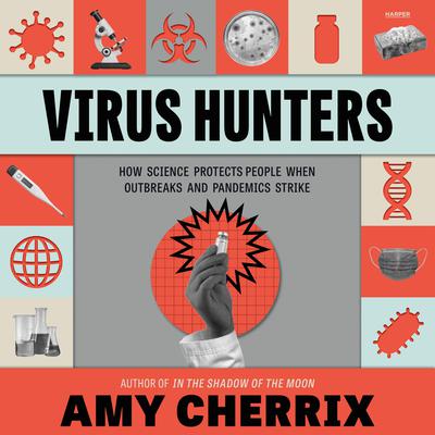 Virus Hunters by Amy Cherrix audiobook