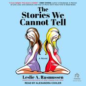 The Stories We Cannot Tell by  Leslie A. Rasmussen audiobook