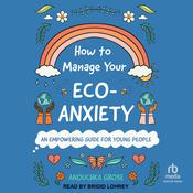 How to Manage Your Eco-Anxiety by  Anouchka Grose audiobook