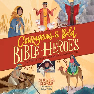 Courageous and Bold Bible Heroes by Shirley Raye Redmond audiobook