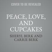 Peace, Love, and Cupcakes by  Sheryl Berk audiobook