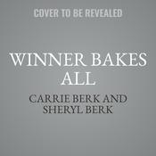 Winner Bakes All by  Carrie Berk audiobook