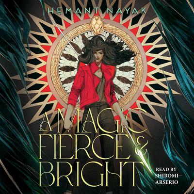 A Magic Fierce and Bright by Hemant Nayak audiobook