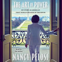 The Art of Power by Nancy Pelosi audiobook