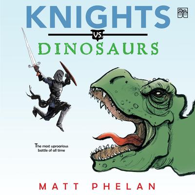 Knights vs. Dinosaurs by Matt Phelan audiobook