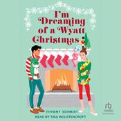 I'm Dreaming of a Wyatt Christmas by  Tiffany Schmidt audiobook