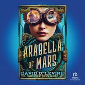 Arabella of Mars by  David D. Levine audiobook