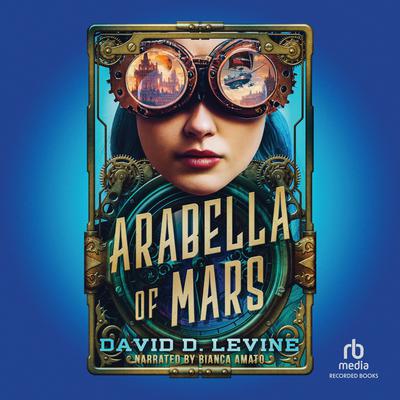 Arabella of Mars by David D. Levine audiobook