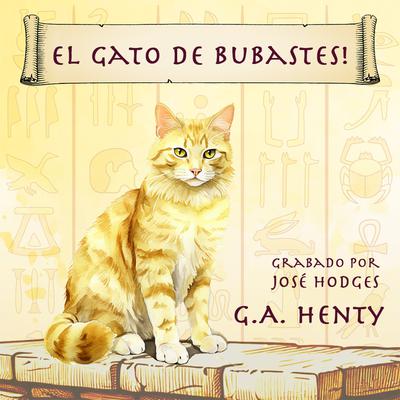 El Gato de Bubastes! by G. A. Henty audiobook