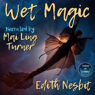 Wet Magic by Edith Nesbit audiobook