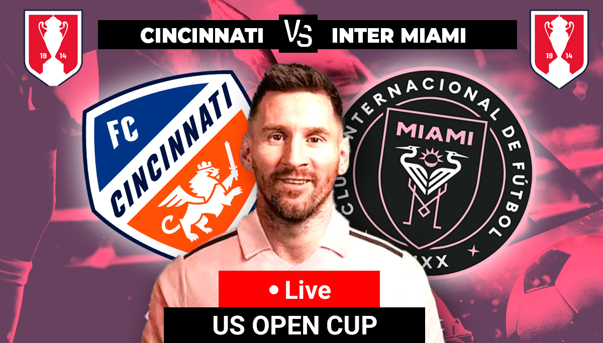 FC Cincinnati vs Inter Miami: US Open Cup Semi Finals