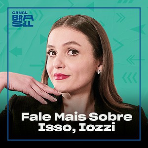 Fale Mais Sobre Isso, Iozzi | Podcast