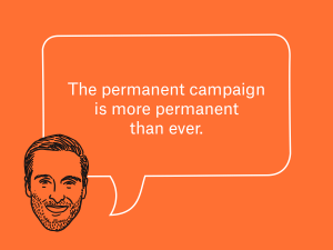 A sketch of Geoff's head against an orange background. A word bubble reads "The permanent campaign is more permanent than ever."