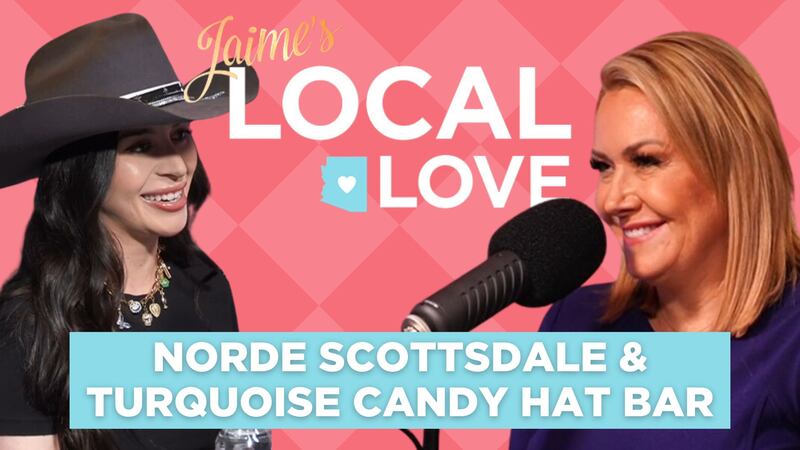 Jaime’s Local Love Podcast - Norde Scottsdale and Turquoise Candy Hat Bar