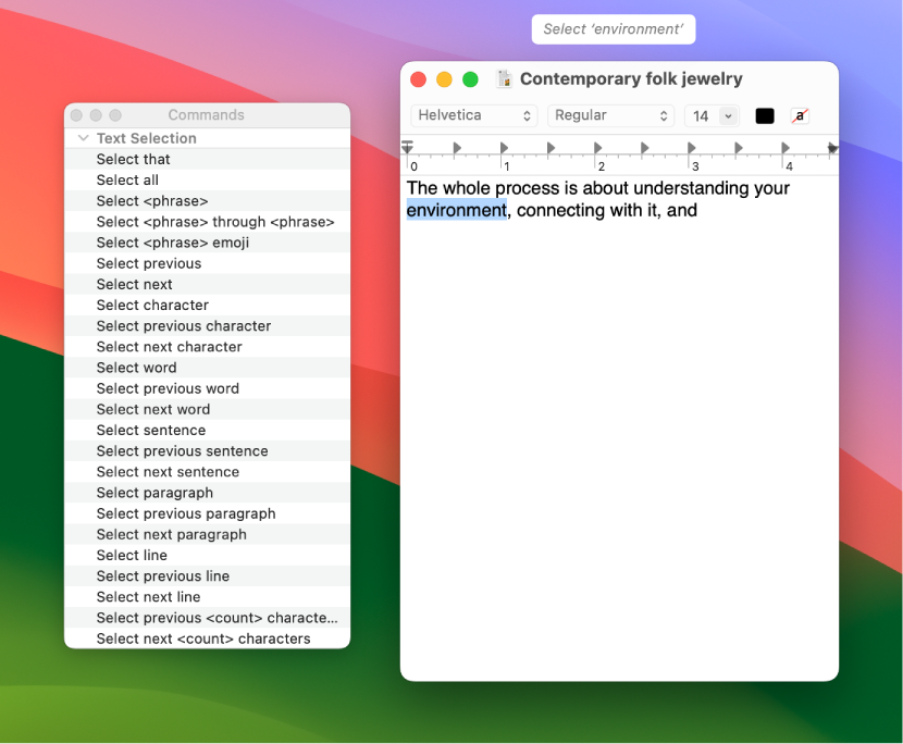 The Voice Control feedback window and Commands window next to a TextEdit document that’s being dictated. The Commands window lists text selection commands. The feedback window shows the Select <phrase> command being used to select the word “environment” in the document.