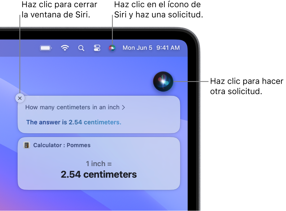 La porción superior derecha del escritorio de una Mac mostrando el ícono de Siri en la barra de menú y la ventana de Siri con la solicitud “Cuántos centímetros tiene una pulgada” y la respuesta (la conversión de la Calculadora). Haz clic en el ícono en la parte superior derecha de la ventana de Siri para hacer otra solicitud. Haz clic en el botón Cerrar para descartar la ventana de Siri.