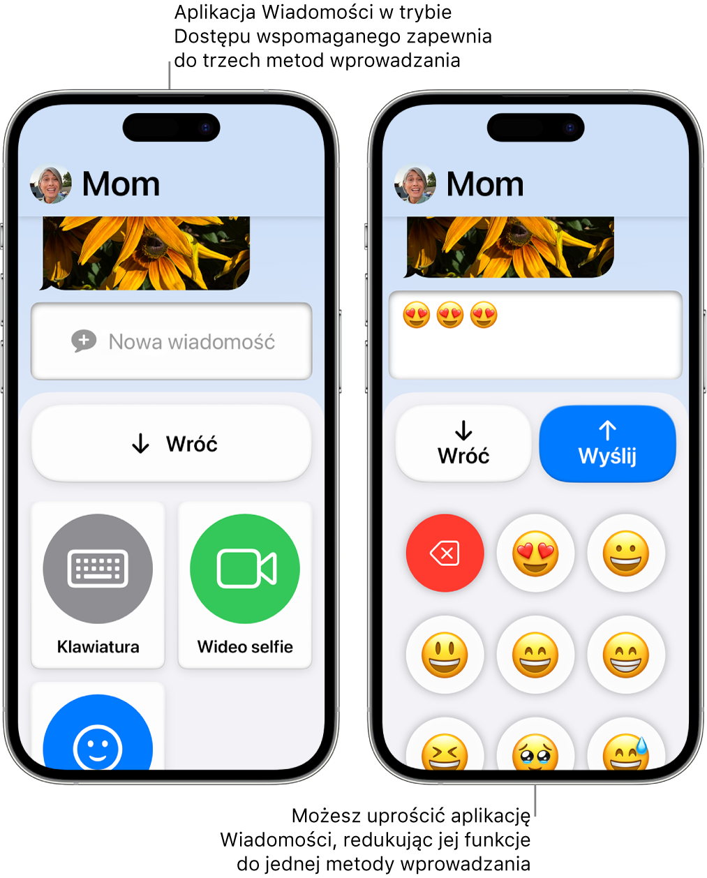 Dwa iPhone’y z uruchomionym trybem Dostęp wspomagany Jeden iPhone wyświetlający aplikację Wiadomości z metodami wprowadzania do wyboru przez użytkownika, takimi jak Klawiatura i Wideo selfie. Drugi wyświetlający wiadomość wysyłaną za pomocą klawiatury z samymi ikonami emoji.