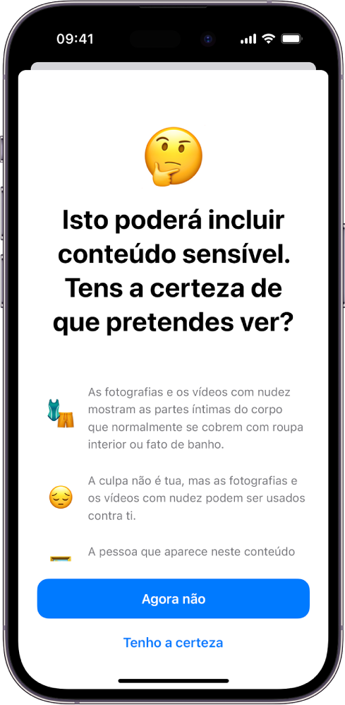 O ecrã de aviso de conteúdo de teor sensível com um aviso de possível nudez numa imagem. Na parte inferior do ecrã encontram‑se os seguintes botões: Agora não e Tenho a certeza.