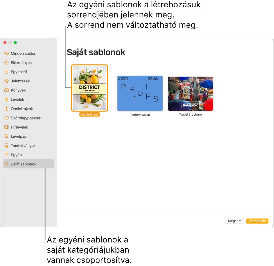 A sablonválasztó a bal oldalon utolsóként látható Saját sablonok kategóriával. Az egyéni sablonok a létrehozásuk sorrendjében jelennek meg, és nem lehet azokat átrendezni.