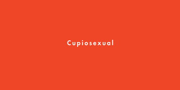 cupiosexual   what does cupiosexual mean